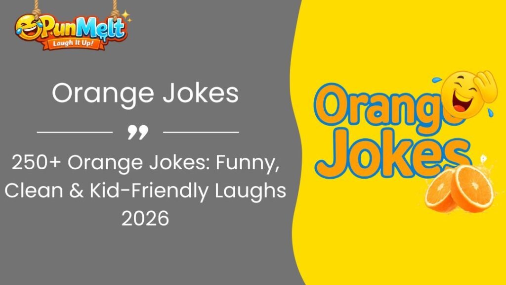 250+ Orange Jokes: Funny, Clean & Kid-Friendly Laughs 2026
