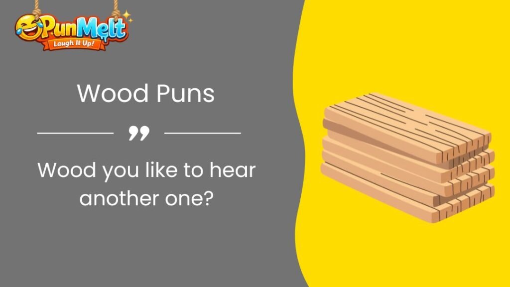 400+ Wood Puns: Funny Wood Jokes and Tree-mendous One-Liners That Will Make You Laugh